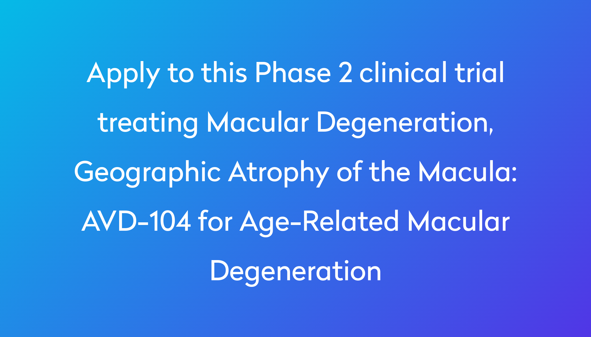 AVD104 for AgeRelated Macular Degeneration Clinical Trial 2024 Power